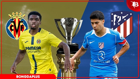 Nhận định bóng đá Villarreal vs Atletico, 02h00 ngày 25/5: Atletico sẽ giành vị trí thứ 3
